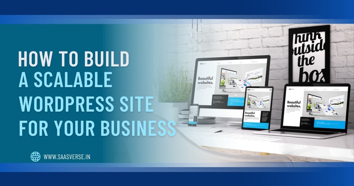 How to Build a Scalable WordPress Site for Your Business