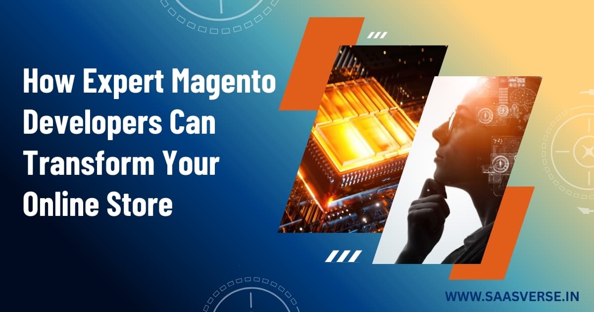How Expert Magento Developers Can Transform Your Online Store